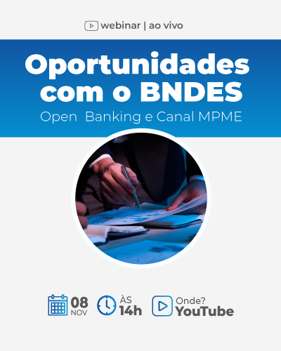 Oportunidades com o BNDES: Open Banking e Canal MPME